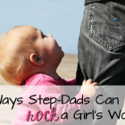 10 Ways Step-Dads Can Rock a Girl's World