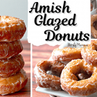 Amish Glazed Donuts - An Old Fashioned Donut Recipe