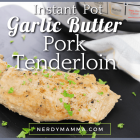 Instant Pot Garlic Butter Pork Tenderloin Recipe