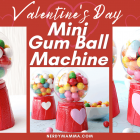 Valentines Mini Gum Ball Machines