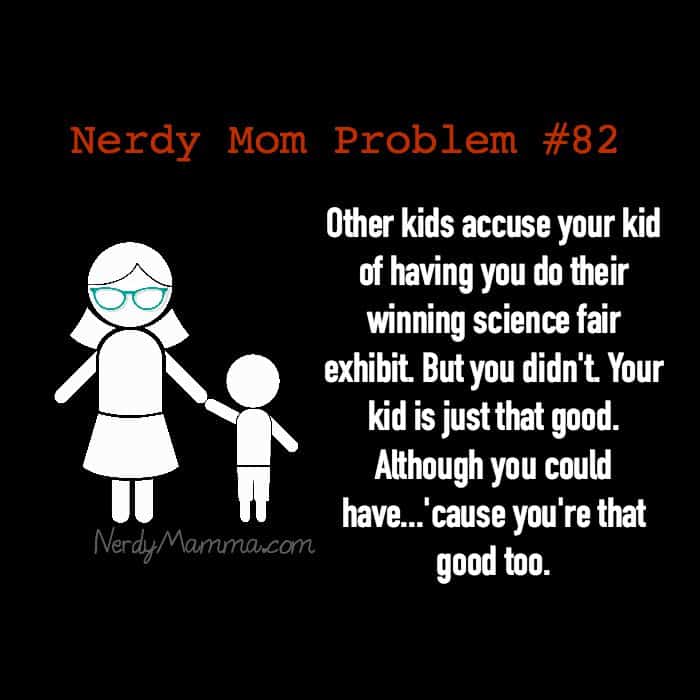 Nerdy Mom problems 82 - science fair