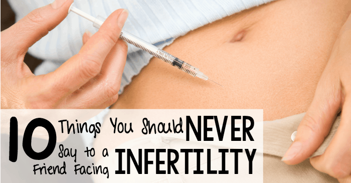 10 things you should never say to a friend facing infertility fb