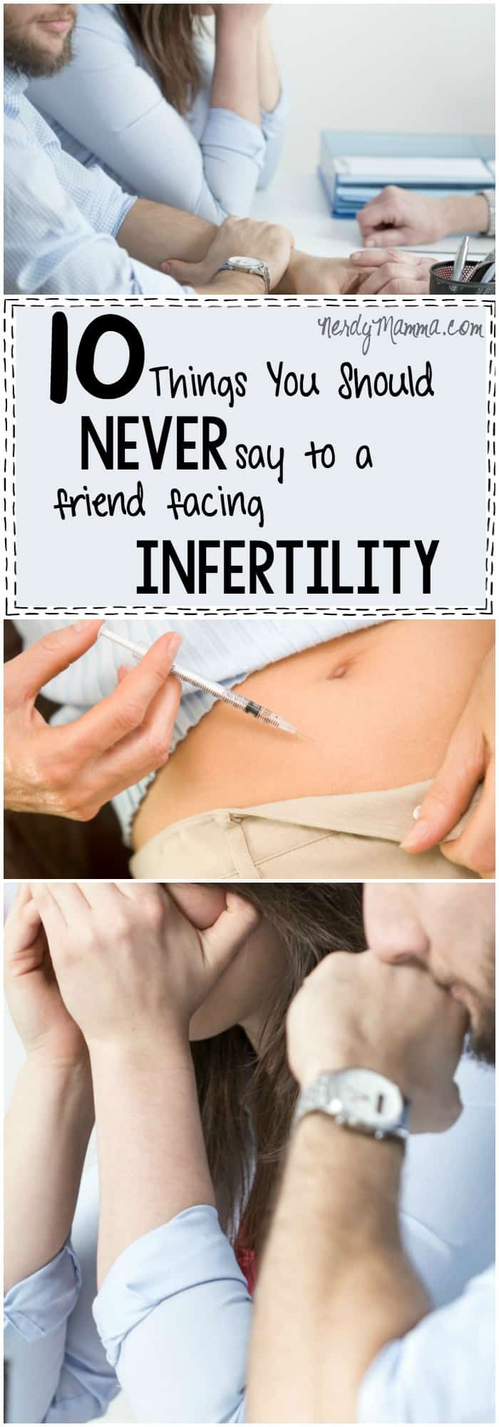 This is such a truth-filled statement. 10 Things You Should Never Say to a Friend Facing Infertility. Because it's really hard...