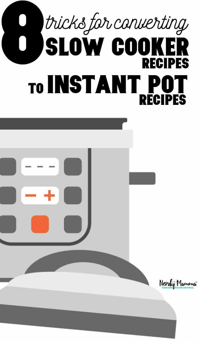 A quick and dirty introduction to the Instant Pot and the 8 Tricks to Convert Slow Cooker Recipes to Instant Pot Recipes that I use to turn a crock pot recipe into an instant pot recipe. Seriously--so easy. #nerdymammablog #instantpot #slowcooker #convertslowcookertoinstantpot #instapot #instantpotrecipes #recipes #food #howto