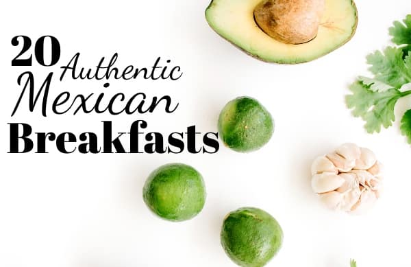 Better start your day off right with a hearty breakfast. I'm not saying every day. But most days--mostly those days where you wake up hungry. Need ideas? I've got just the 20 Authentic Mexican Breakfast Recipes to make your day start on the right foot. #nerdymammablog #mexican #mexicanfood #mexicanbreakfast #mexicanrecipe #mexicanbreakfastrecipe