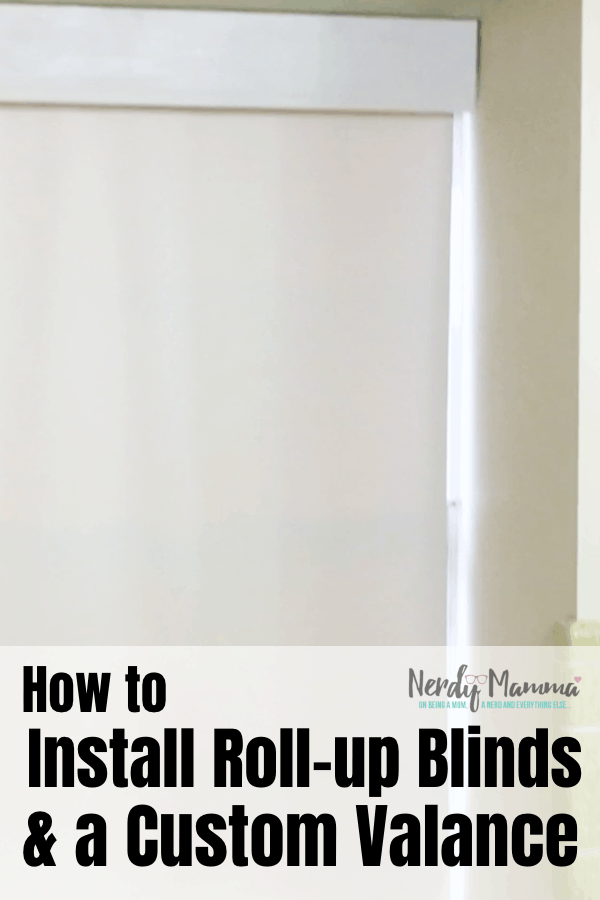 Super-simple, but really impactful improvement to any window, this is How to Install a Roll-up Blind and Valance. #nerdymammablog #diy
