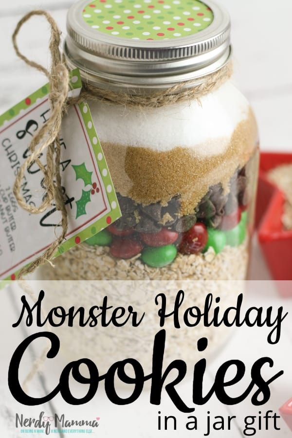 This is literally the easiest and funnest neighbor gift or baking-friend gift ever. It's Monster Holiday Cookies in a Jar and everyone will love getting it. #nerdymammablog #giftinajar
