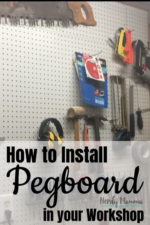 I needed to replace some old pegboard in my workshop, so I decided to figure out How to Install Pegboard in Your Workshop. #nerdymammablog #workshop #diy #howto