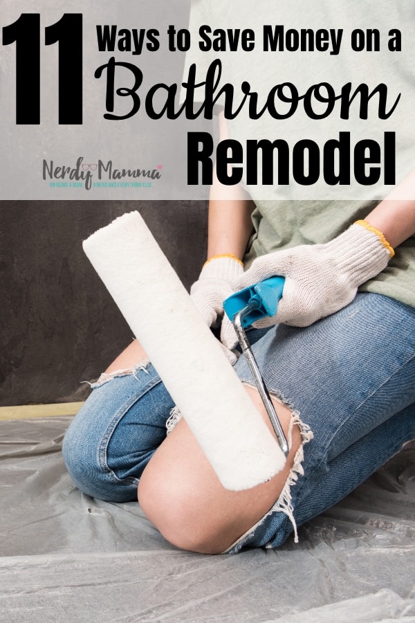 One of the most value-improving projects in your house can easily become a money pit. But these 11 Ways to Save Money on a Bathroom Remodel will really help. #nerdymammablog #diy #savingmoney