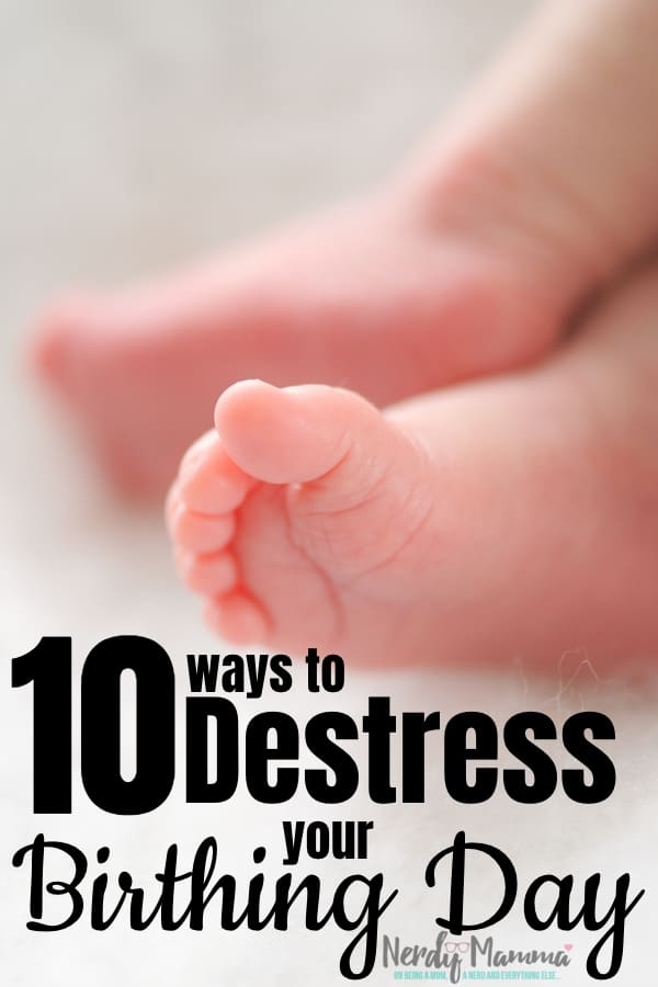 baby feet with text which reads 10 ways to destress your birthing day