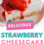 strawberry cheesecake topping with text which reads delicious strawberry cheesecake topping
