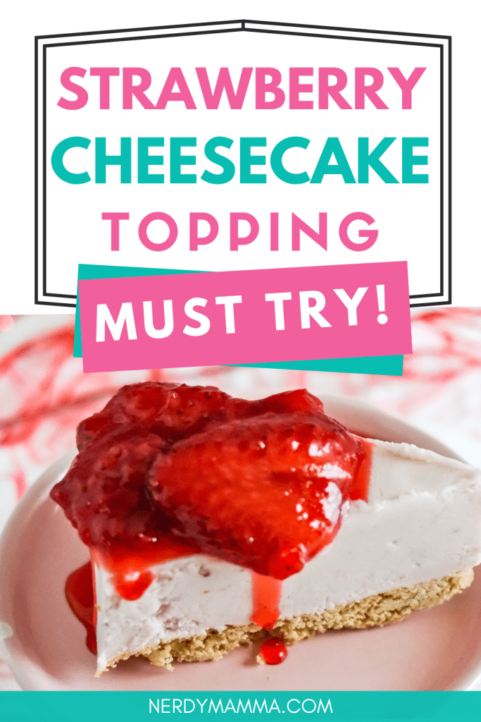 strawberry topping for cheesecake with text which reads strawberry cheesecake topping must try!