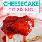 cheesecake strawberry topping with text which reads strawberry cheesecake topping