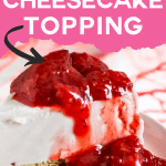 strawberry sauce for cheesecake with text which reads strawberry cheesecake topping