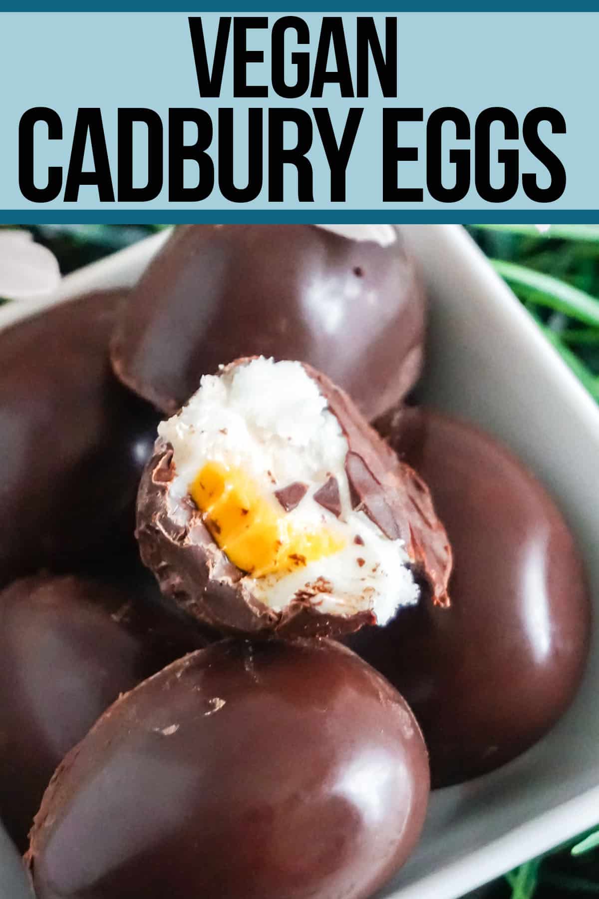 dairy-free Cadbury Eggs with text which reads Vegan Cadbury Eggs