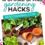 small garden ideas with text which reads 13 small space gardening hacks