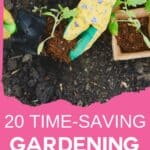 time saving gardening ideas with text which reads 20 time-saving gardening hacks