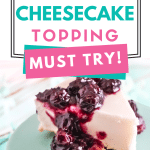 blueberry cheesecake sauce with text which reads blueberry cheesecake topping must try!
