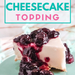 cheesecake sauce with blueberries with text which reads blueberry cheesecake topping
