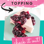 blueberry sauce for cheesecake with text which reads blueberry cheesecake topping check it out!