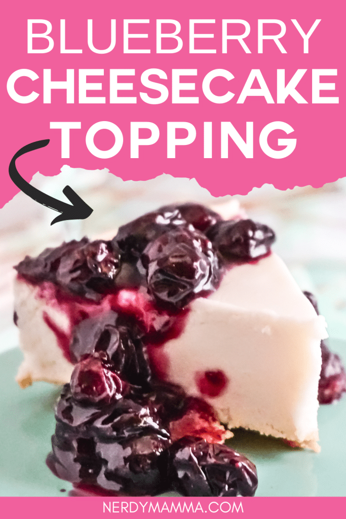 blueberry topping for cheesecake with text which reads blueberry cheesecake topping