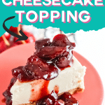 cherry sauce to top cheesecake with text which reads cherry cheesecake topping