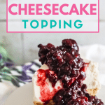 blackberry cheesecake topping sauce with text which reads blackberry cheesecake topping