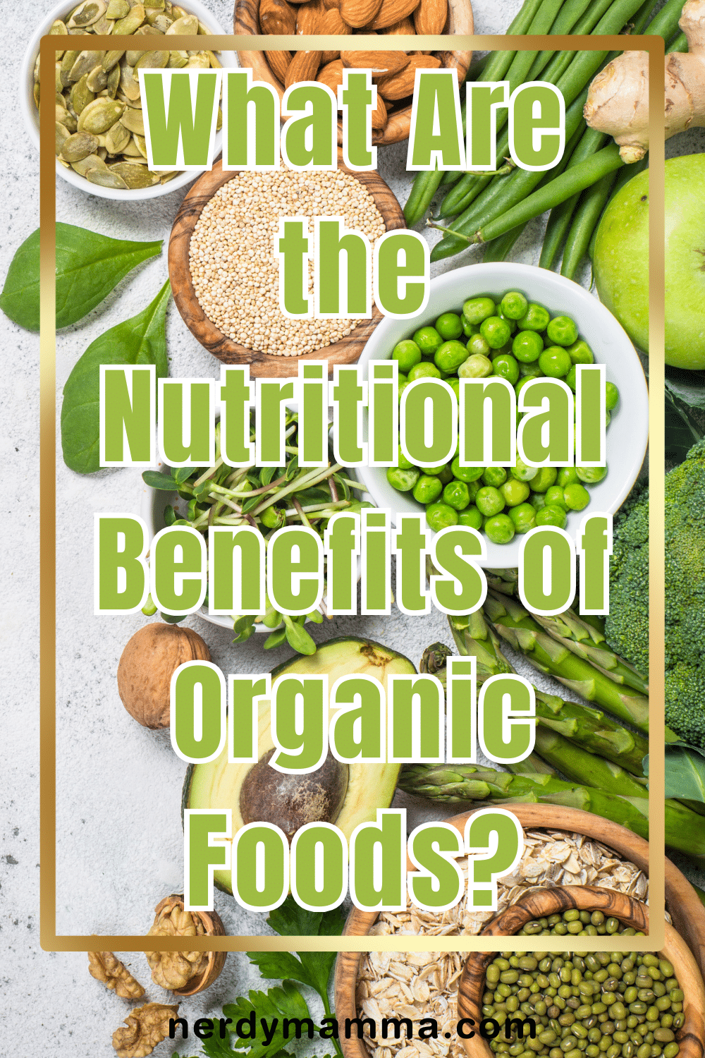 What Are the Nutritional Benefits of Organic Foods? - Nerdy Mamma