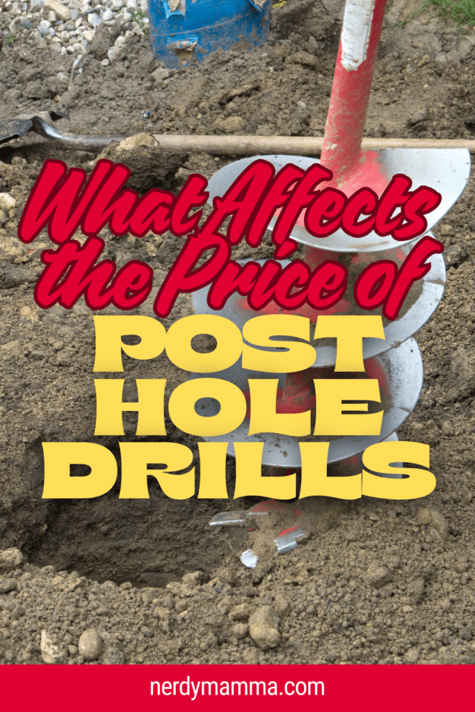 What Affects the Price of Post Hole Drills? - Nerdy Mamma