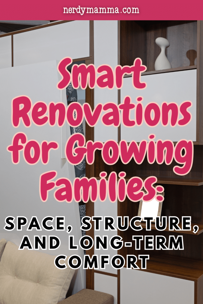 Smart Renovations for Growing Families: Space, Structure, and Long-Term ...