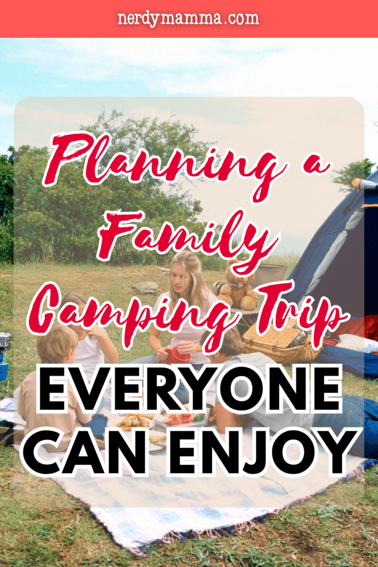 Planning a Family Camping Trip Everyone Can Enjoy - Nerdy Mamma