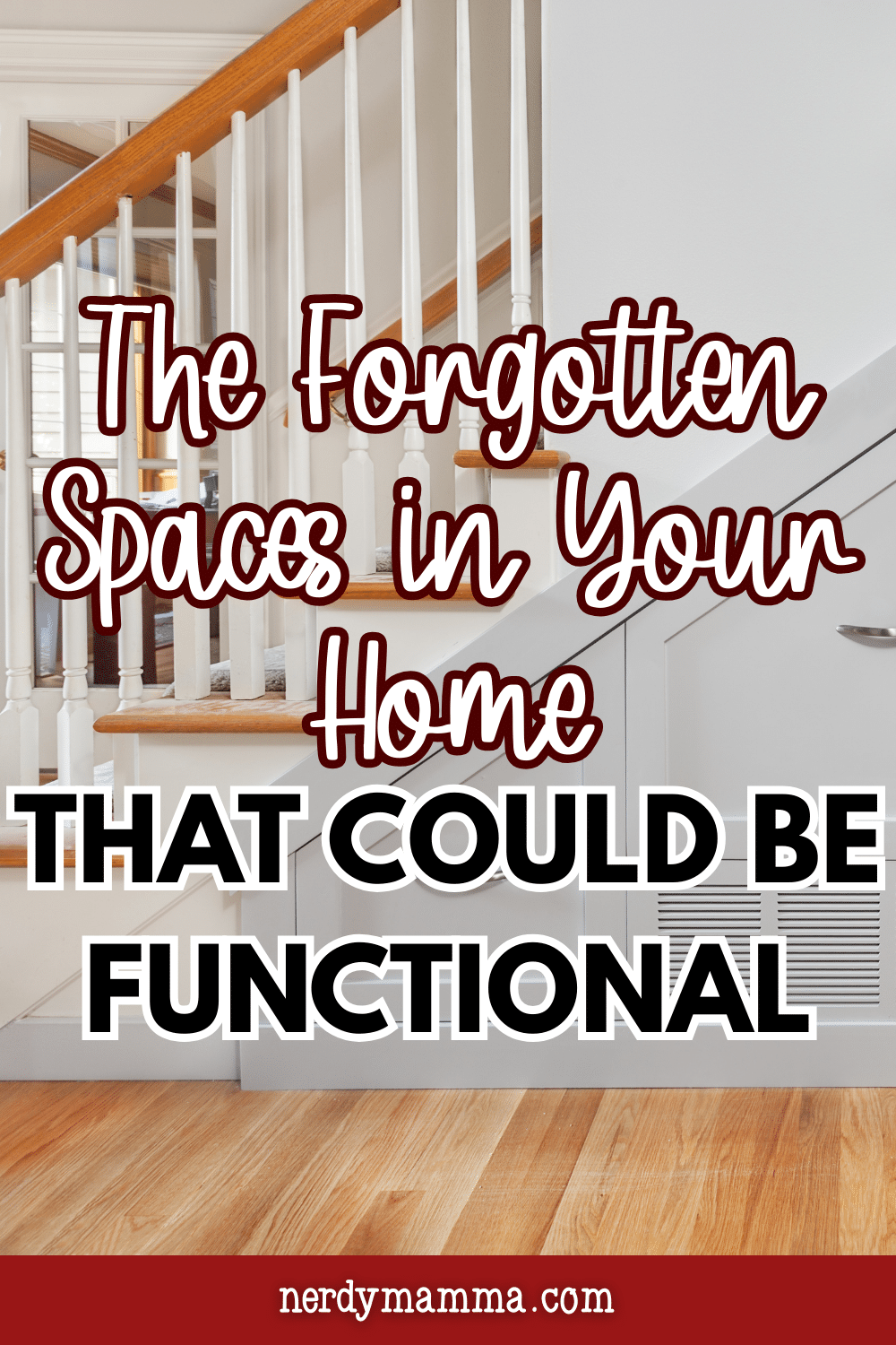 The Forgotten Spaces in Your Home That Could Be Functional - Nerdy Mamma