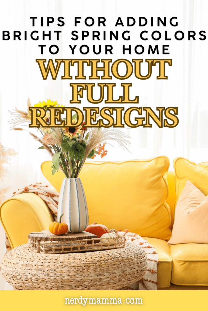 Tips For Adding Bright Spring Colors To Your Home Without Full ...