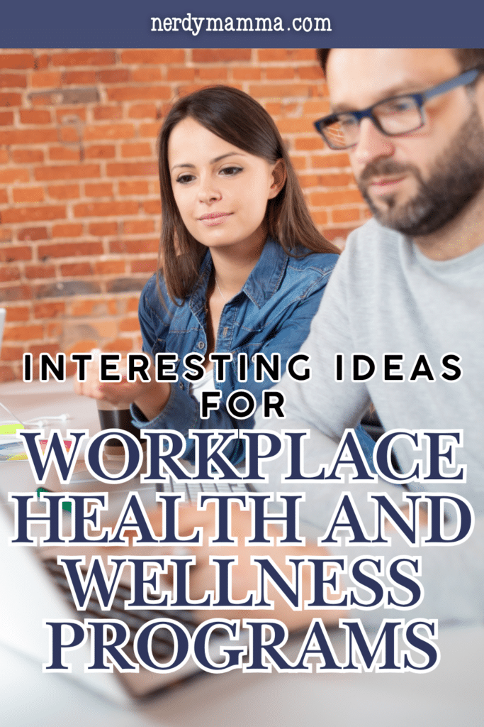 Interesting Ideas for Workplace Health and Wellness Programs - Nerdy Mamma